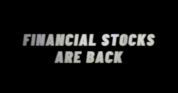 Financials are back